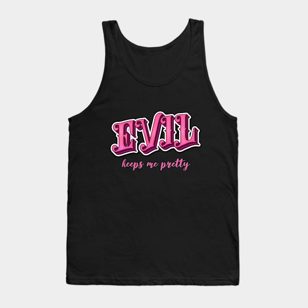 Evil keeps me pretty Tank Top by onemoremask